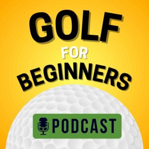 Golf For Beginners Podcast